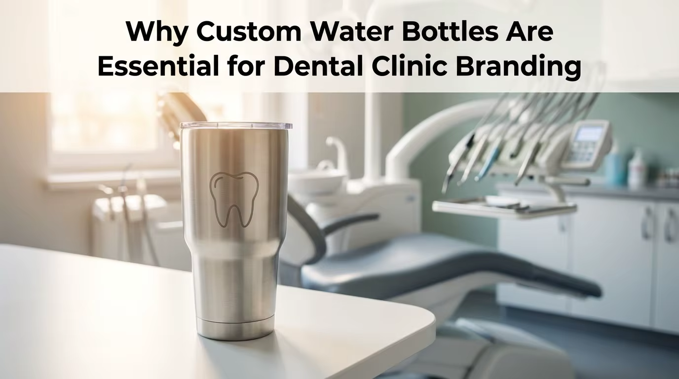 Why Custom Water Bottles Are Essential for Dental Clinic Branding
